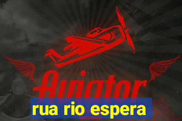 rua rio espera